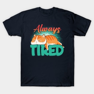 Always tired T-Shirt